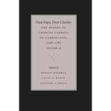 Dear Papa, Dear Charley: The Peregrinations of a Revolutionary Aristocrat, as Told by Charles Carroll of Carrollton and His Father, Charles Carroll of - Paperback