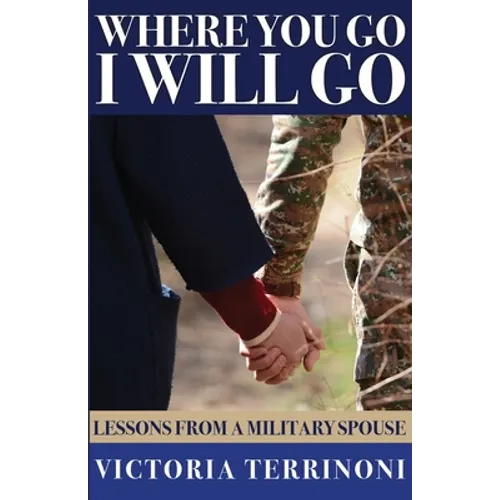 Where You Go, I Will Go: Lessons From a Military Spouse