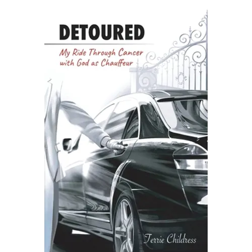 Detoured: My Ride Through Cancer with God as Chauffeur