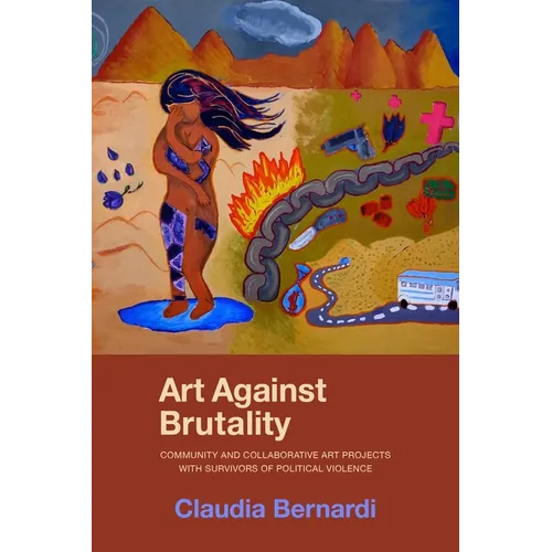 Art Against Brutality: Community and Collaborative Art Projects with Survivors of Political Violence