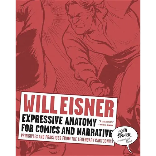 Expressive Anatomy for Comics and Narrative: Principles and Practices from the Legendary Cartoonist