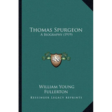 Thomas Spurgeon: A Biography (1919)