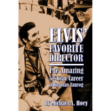 Elvis' Favorite Director: The Amazing 52-Year Career of Norman Taurog
