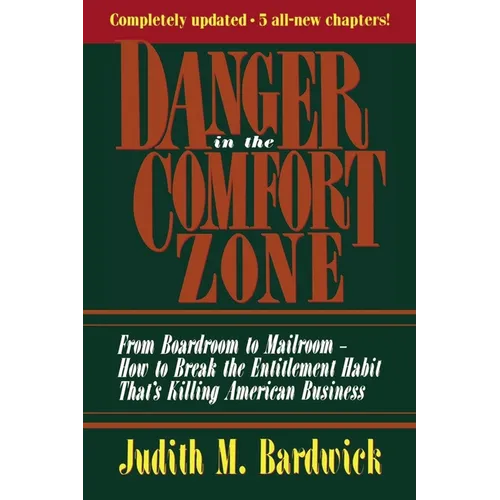 Danger in the Comfort Zone: From Boardroom to Mailroom -- How to Break the Entitlement Habit That's Killing American Business