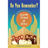 Do You Remember?: Celebrating Fifty Years of Earth, Wind & Fire - Paperback