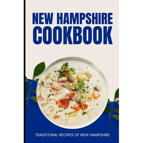 New Hampshire Cookbook: Traditional Recipes of New Hampshire