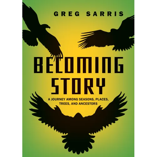 Becoming Story: A Journey Among Seasons, Places, Trees, and Ancestors