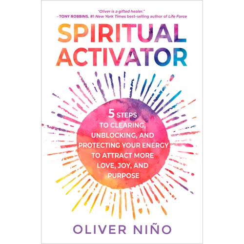 Spiritual Activator: 5 Steps to Clearing, Unblocking, and Protecting Your Energy to Attract More Love, Joy, and Purpose