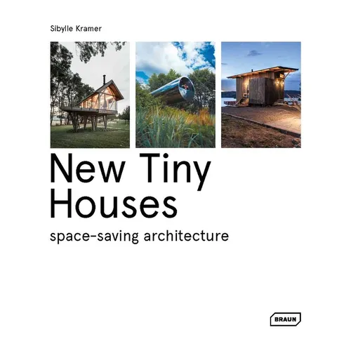 New Tiny Houses: Space-Saving Architecture