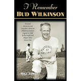 I Remember Bud Wilkinson: Personal Memories and Anecdotes about an Oklahoma Soonerslegend as Told by the People and Players Who Knew Him