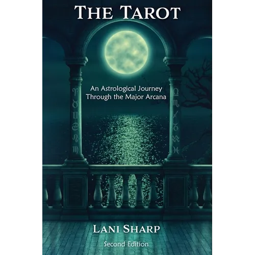 The TAROT An Astrological Journey Through the Major Arcana