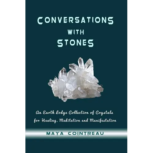 Conversations with Stones - An Earth Lodge Collection of Crystals for Healing, M