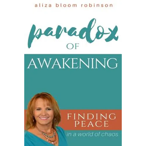 Paradox of Awakening: Finding Peace In A World of Chaos