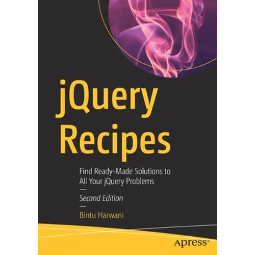 jQuery Recipes: Find Ready-Made Solutions to All Your jQuery Problems