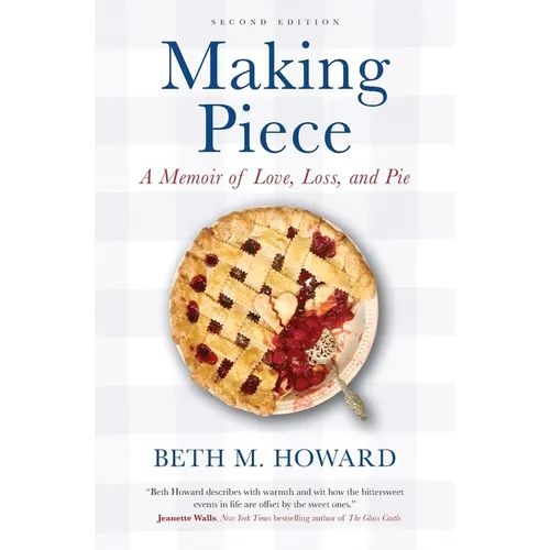 Making Piece: A Memoir of Love, Loss, and Pie