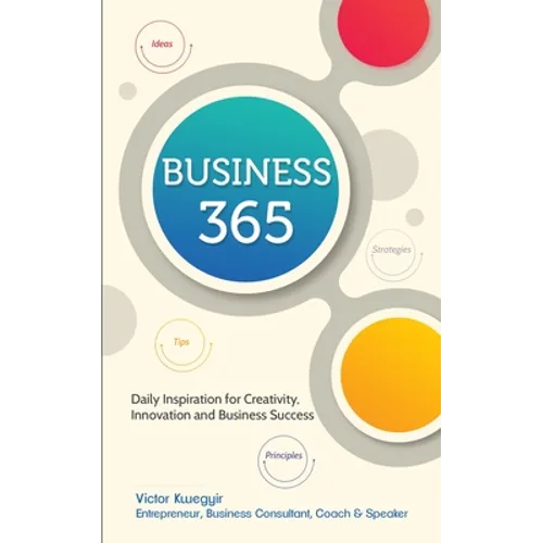 Business 365: Daily Inspiration for Creativity, Innovation and Business Success