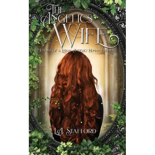 The Angelics Wife: Memoirs of a Lyran, Angelic/Human Hybrid