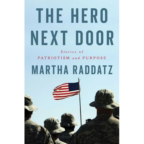 The Hero Next Door: Stories of Patriotism and Purpose