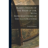 Blake's Vision of the Book of Job, With Reproductions of the Illustrations - Hardcover