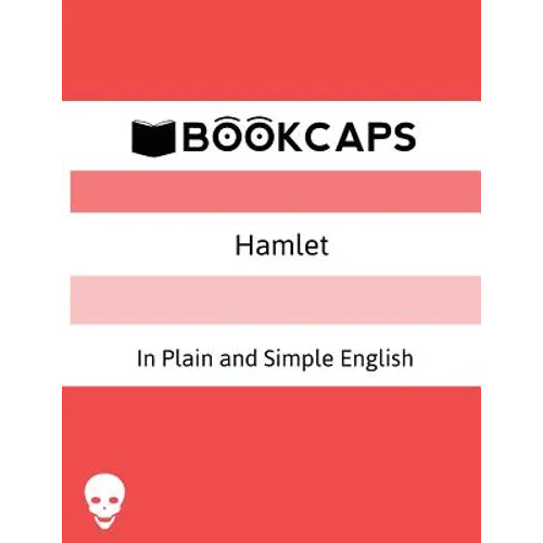 Hamlet In Plain and Simple English: (A Modern Translation and the Original Version)