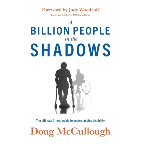 A Billion People in the Shadows: The Ultimate 1-hour Guide to Understanding Disability