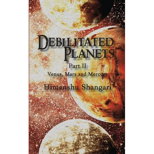 Debilitated Planets - Part II: Venus, Mars and Mercury
