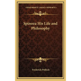 Spinoza His Life and Philosophy