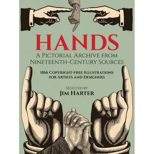 Hands: A Pictorial Archive from Nineteenth-Century Sources