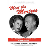 Meet the Mertzes: The Life Stories of I Love Lucy's Other Couple