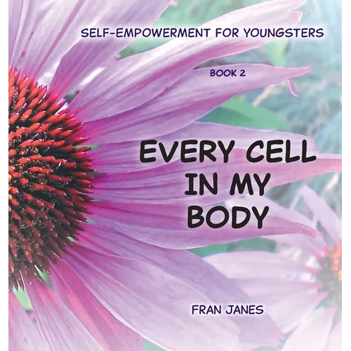 Every Cell In My Body: Self-Empowerment for Youngsters