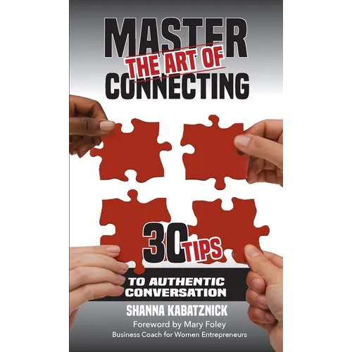 Master the Art of Connecting: 30 Tips to Authentic Conversation