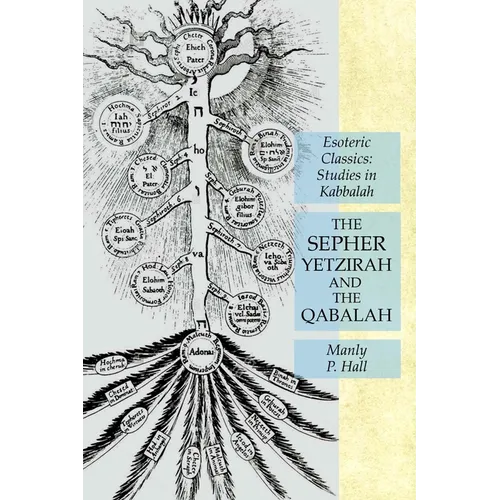 The Sepher Yetzirah and the Qabalah: Esoteric Classics: Studies in Kabbalah