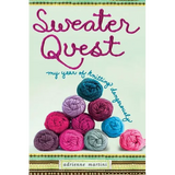 Sweater Quest: My Year of Knitting Dangerously - Paperback