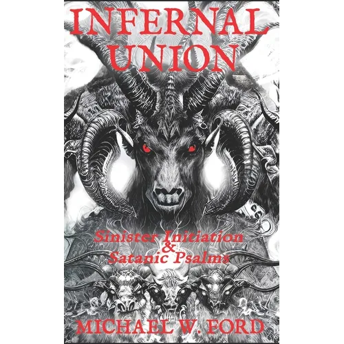 Infernal Union: Sinister Initiation & The Satanic Psalms