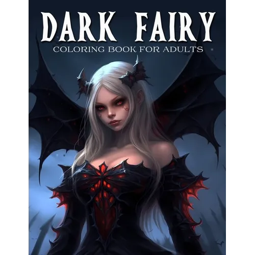 Dark Fairy Coloring Book For Adults: Enchanting Dark Fantasy Coloring Book For Relaxation