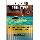 The Filipino Primitive: Accumulation and Resistance in the American Museum - Paperback
