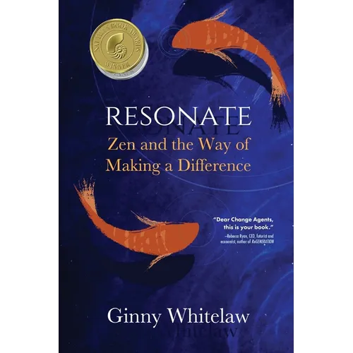 Resonate: Zen and the Way of Making a Difference