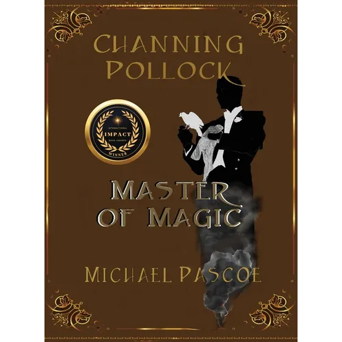 Channing Pollock: Master of Magic