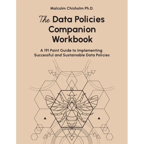 The Data Policies Companion Workbook: A 191 Point Guide to Implementing Successful and Sustainable Data Policies