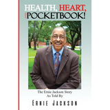 Health, Heart, and Pocketbook: The Ernie Jackson story told by Ernie Jackson