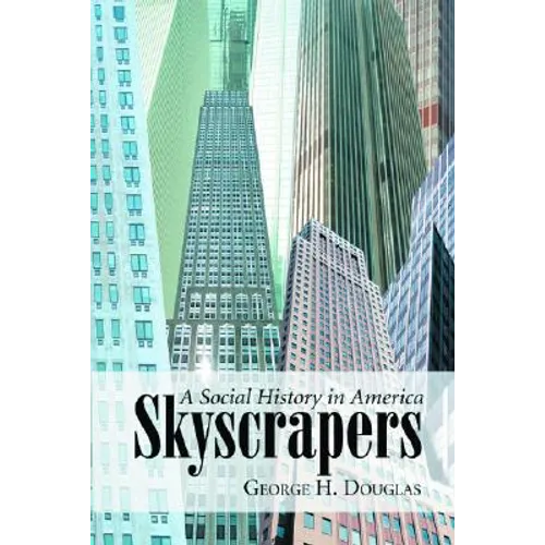 Skyscrapers: A Social History of the Very Tall Building in America