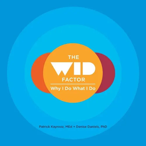 The WID Factor: Why I Do What I Do