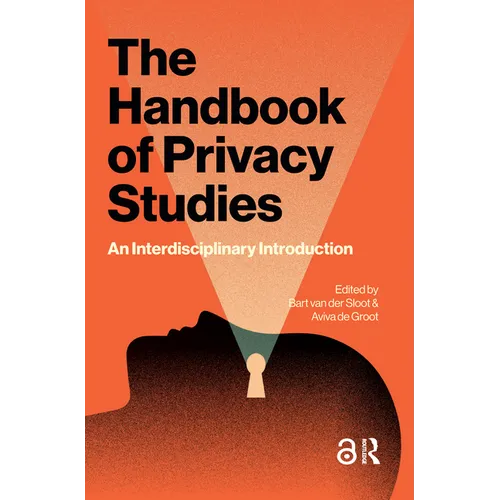 The Handbook of Privacy Studies: An Interdisciplinary Introduction