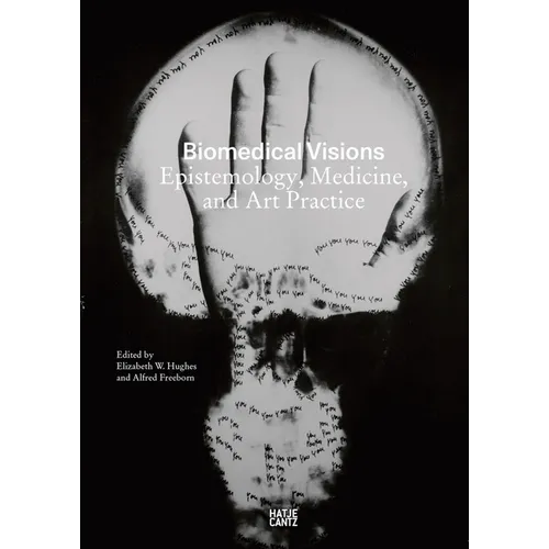 Biomedical Visions: Epistemology, Medicine and Art Practice