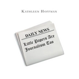 Little Papers Are Journalism Too