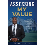 Assessing My Value: Thoughts from a Trailblazer in the Real Estate Industry:: Thoughts from a Trailblazer in the Real Estate Industry - Paperback