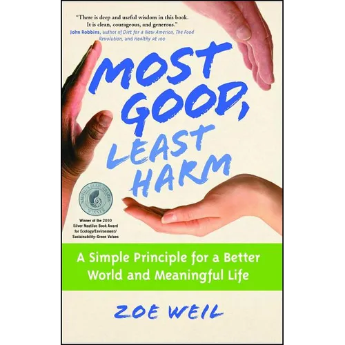 Most Good, Least Harm: A Simple Principle for a Better World and Meaningful Life (Original)
