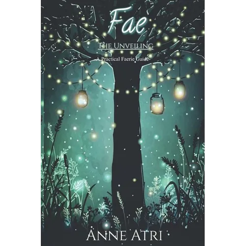 Fae The Unveiling: A Practical Faerie Guide