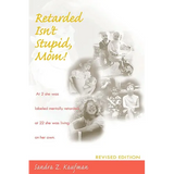 Retarded Isn't Stupid, Mom! Revised Edition