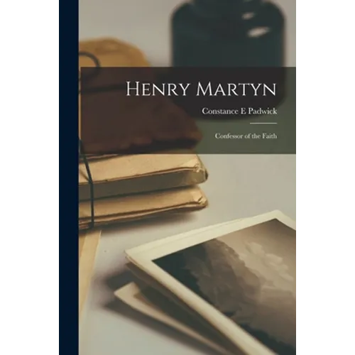 Henry Martyn: Confessor of the Faith